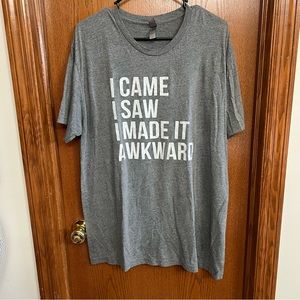 Next Level Gray I Came I Saw I Made It Awkward T-shirt Size XXL